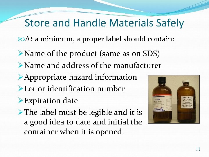 Store and Handle Materials Safely At a minimum, a proper label should contain: ØName