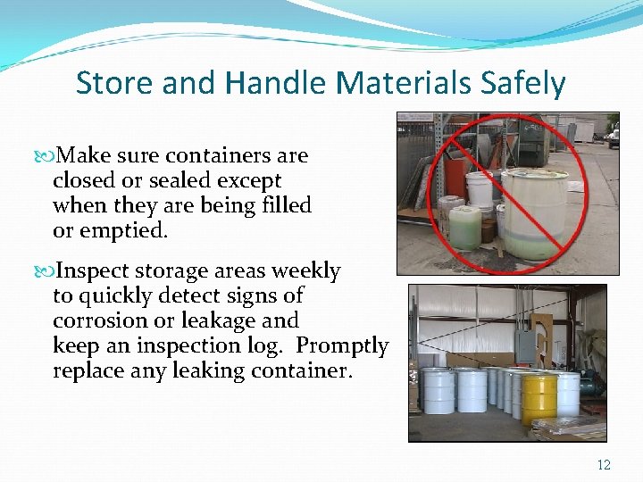 Store and Handle Materials Safely Make sure containers are closed or sealed except when