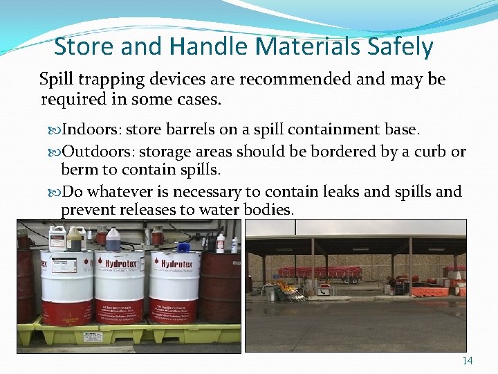 Store and Handle Materials Safely Spill trapping devices are recommended and may be required