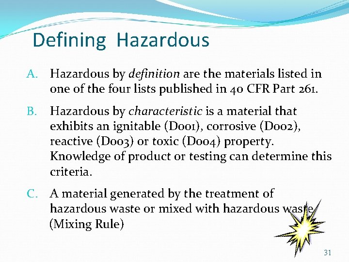 Defining Hazardous A. Hazardous by definition are the materials listed in one of the