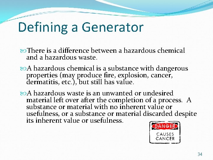 Defining a Generator There is a difference between a hazardous chemical and a hazardous