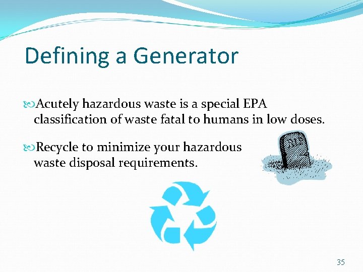 Defining a Generator Acutely hazardous waste is a special EPA classification of waste fatal