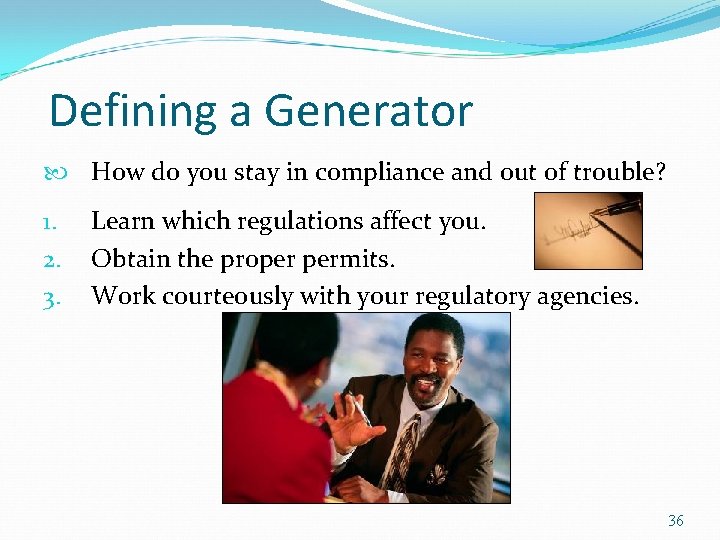 Defining a Generator How do you stay in compliance and out of trouble? 1.