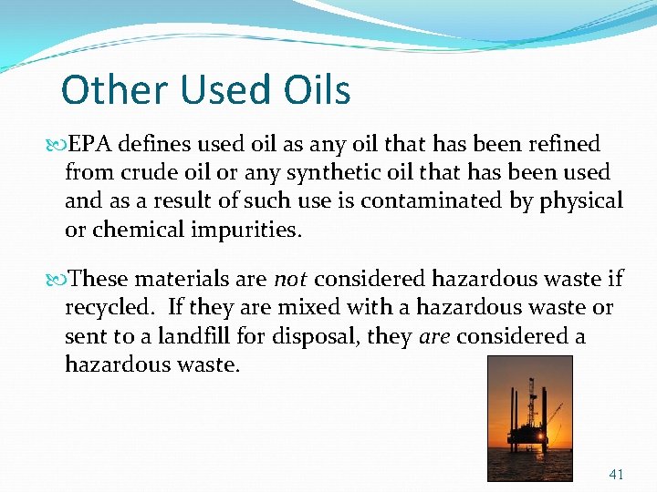 Other Used Oils EPA defines used oil as any oil that has been refined