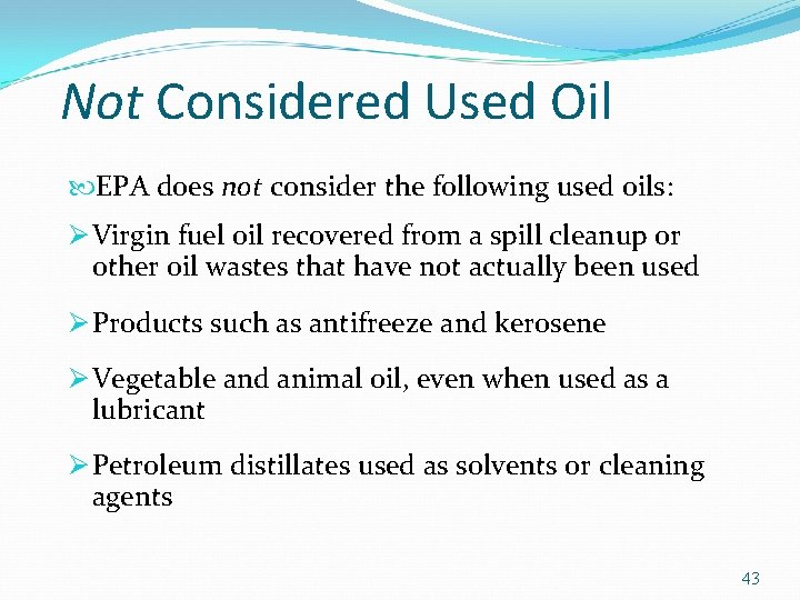 Not Considered Used Oil EPA does not consider the following used oils: Ø Virgin