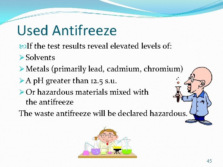 Used Antifreeze If the test results reveal elevated levels of: Ø Solvents Ø Metals
