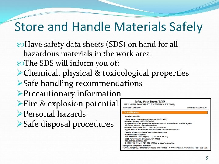 Store and Handle Materials Safely Have safety data sheets (SDS) on hand for all