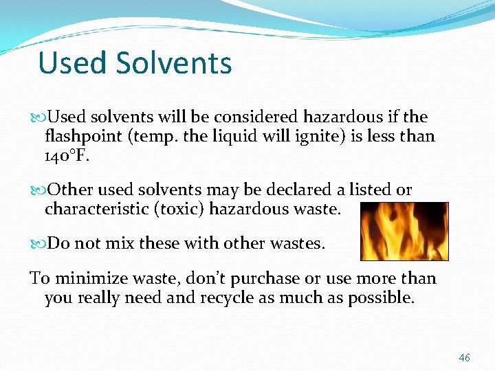 Used Solvents Used solvents will be considered hazardous if the flashpoint (temp. the liquid