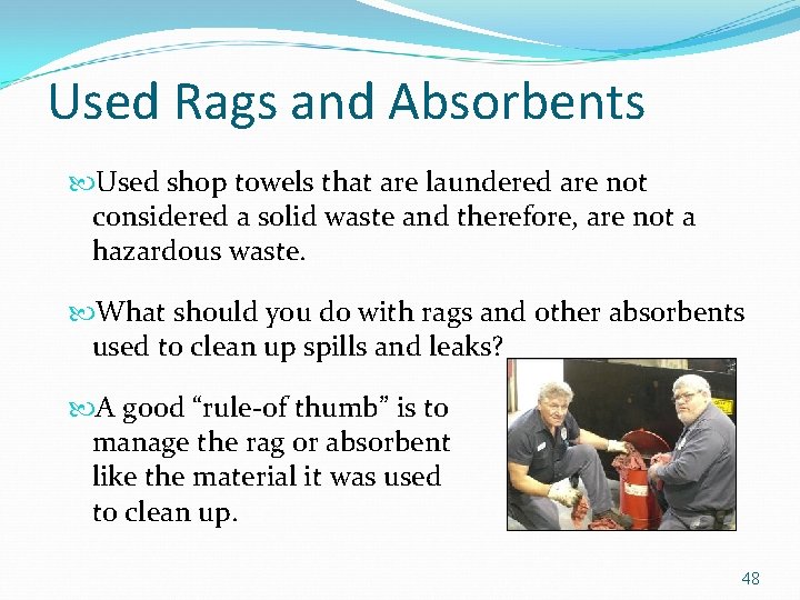 Used Rags and Absorbents Used shop towels that are laundered are not considered a