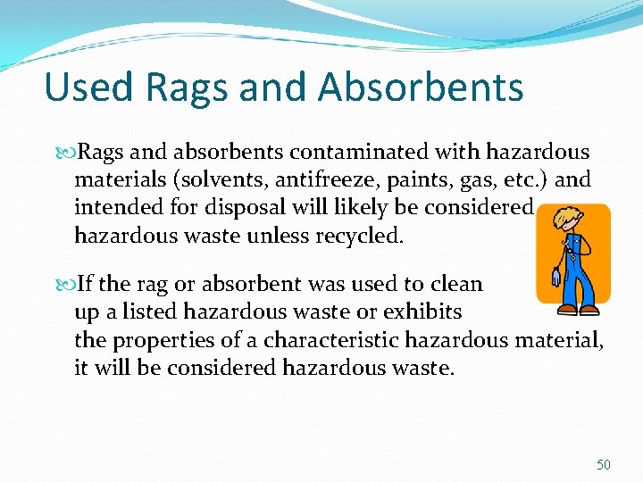 Used Rags and Absorbents Rags and absorbents contaminated with hazardous materials (solvents, antifreeze, paints,