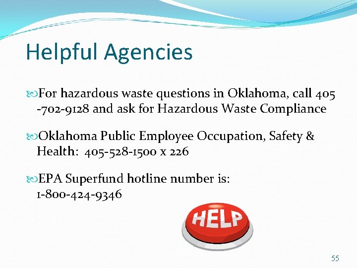Helpful Agencies For hazardous waste questions in Oklahoma, call 405 -702 -9128 and ask