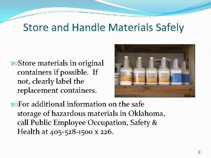 Store and Handle Materials Safely Store materials in original containers if possible. If not,