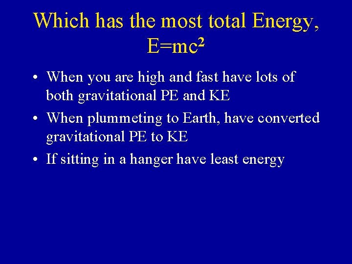 Which has the most total Energy, 2 E=mc • When you are high and Which has the most total Energy, 2 E=mc • When you are high and
