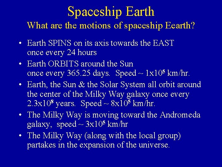 Spaceship Earth What are the motions of spaceship Eearth? • Earth SPINS on its Spaceship Earth What are the motions of spaceship Eearth? • Earth SPINS on its