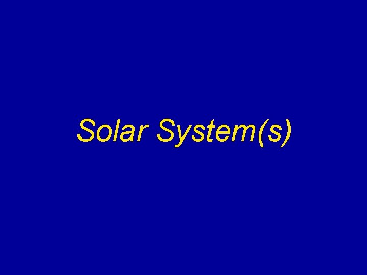 Solar System(s) Solar System(s)