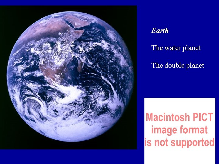 Earth The water planet The double planet Earth The water planet The double planet