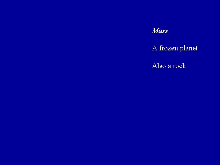 Mars A frozen planet Also a rock Mars A frozen planet Also a rock