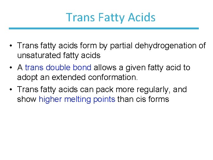 Trans Fatty Acids • Trans fatty acids form by partial dehydrogenation of unsaturated fatty