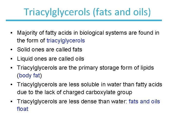 Triacylglycerols (fats and oils) • Majority of fatty acids in biological systems are found