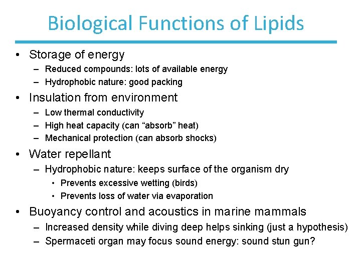 Biological Functions of Lipids • Storage of energy – Reduced compounds: lots of available