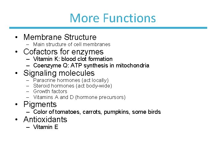 More Functions • Membrane Structure – Main structure of cell membranes • Cofactors for