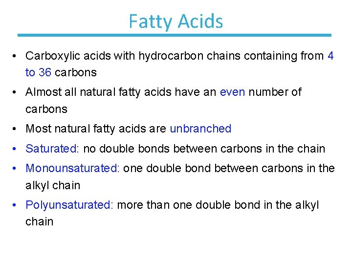 Fatty Acids • Carboxylic acids with hydrocarbon chains containing from 4 to 36 carbons