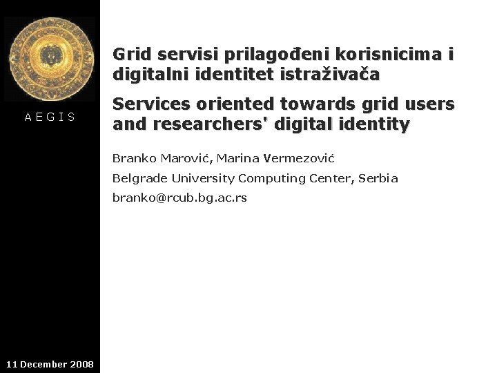 Grid servisi prilagođeni korisnicima i digitalni identitet istraživača AEGIS Services oriented towards grid users