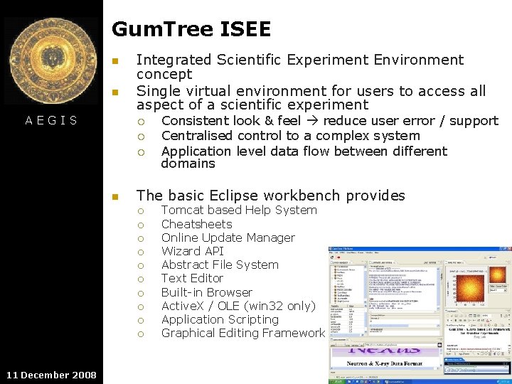 Gum. Tree ISEE n n AEGIS Integrated Scientific Experiment Environment concept Single virtual environment