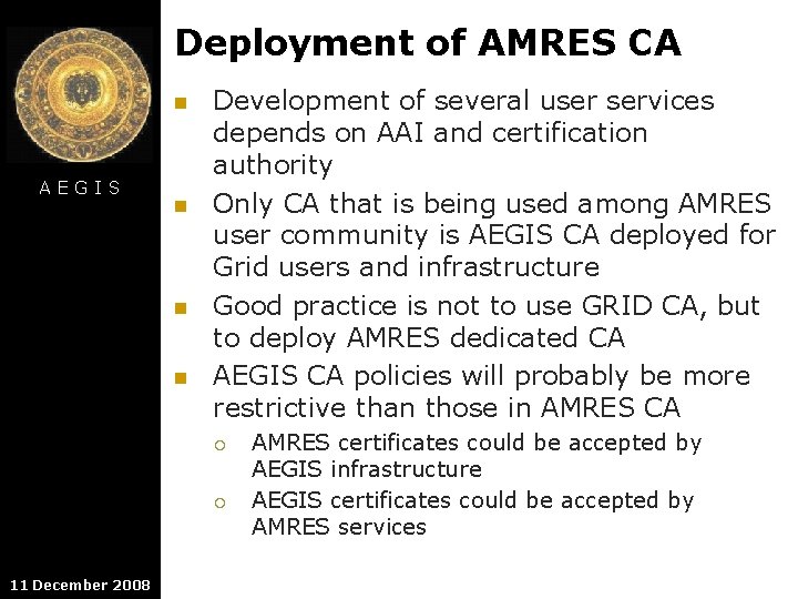 Deployment of AMRES CA n AEGIS n n n Development of several user services