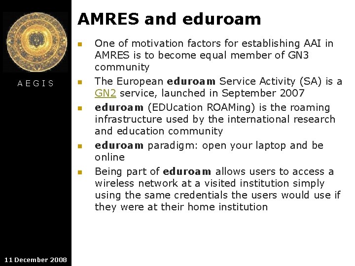 AMRES and eduroam n AEGIS n n 11 December 2008 One of motivation factors