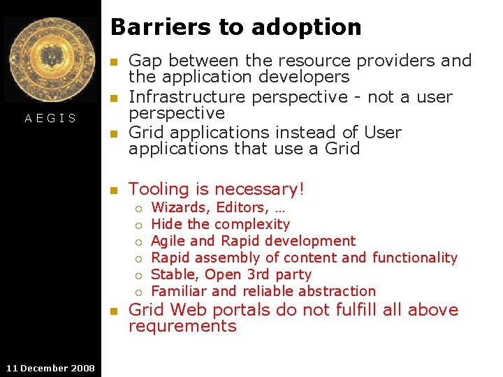 Barriers to adoption n n AEGIS n n Gap between the resource providers and