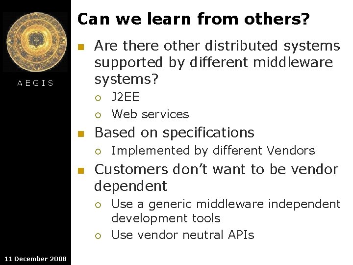 Can we learn from others? n AEGIS Are there other distributed systems supported by