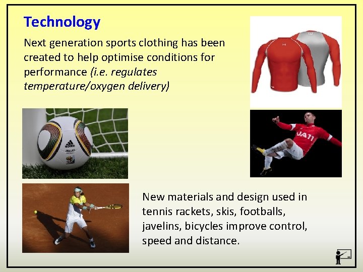 Technology Next generation sports clothing has been created to help optimise conditions for performance