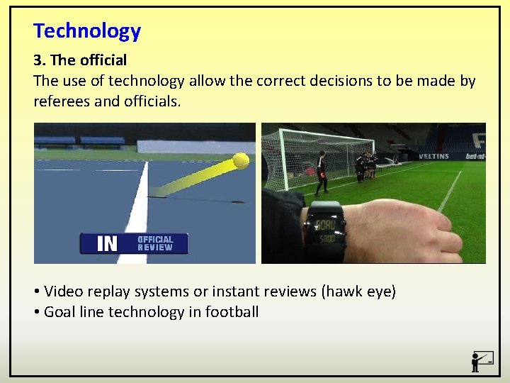 Technology 3. The official The use of technology allow the correct decisions to be