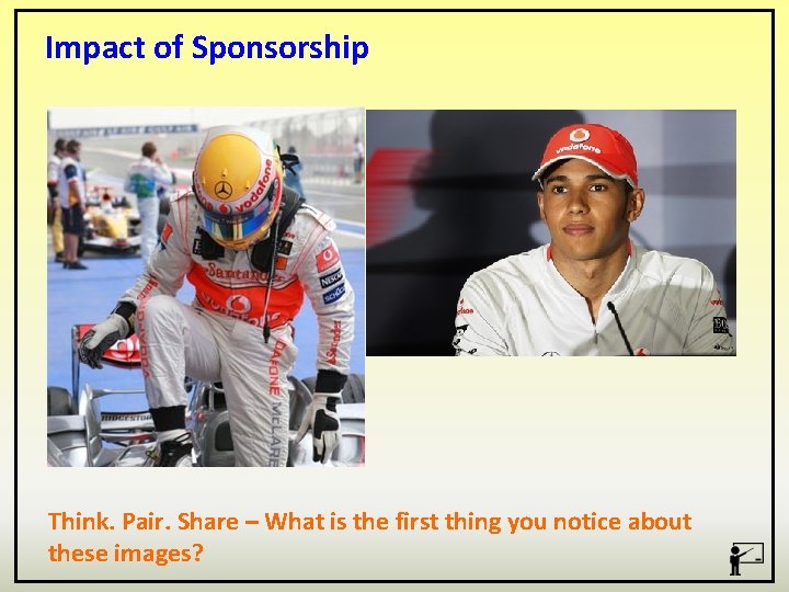 Impact of Sponsorship Think. Pair. Share – What is the first thing you notice