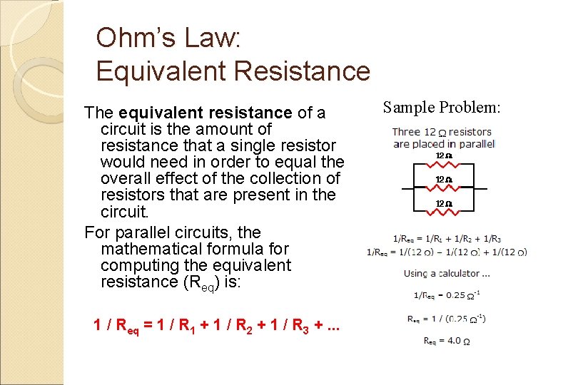 Ohm’s Law: Equivalent Resistance The equivalent resistance of a circuit is the amount of