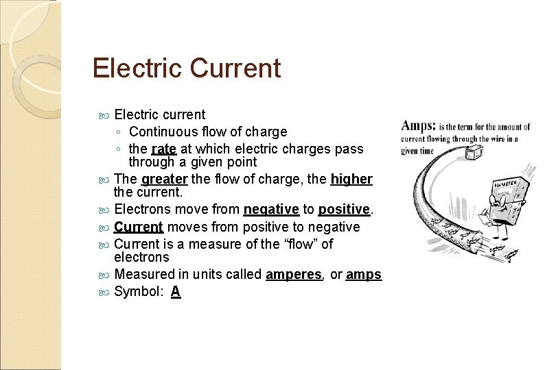 Electric Current Electric current ◦ Continuous flow of charge ◦ the rate at which