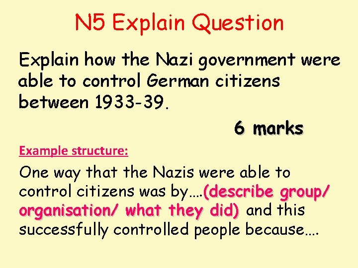 N 5 Explain Question Explain how the Nazi government were able to control German