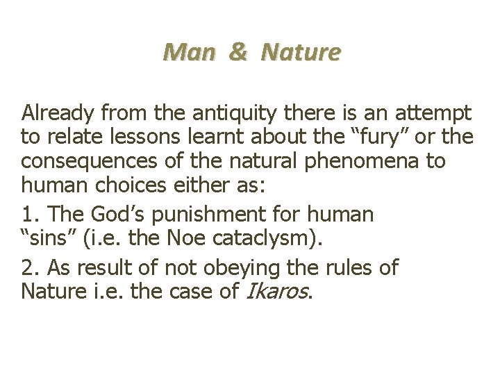 Man & Nature Already from the antiquity there is an attempt to relate lessons