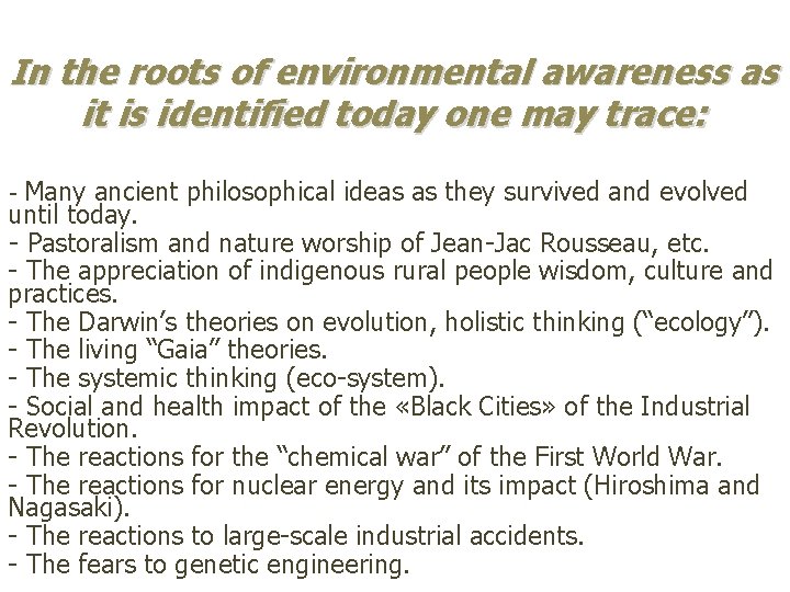In the roots of environmental awareness as it is identified today one may trace: