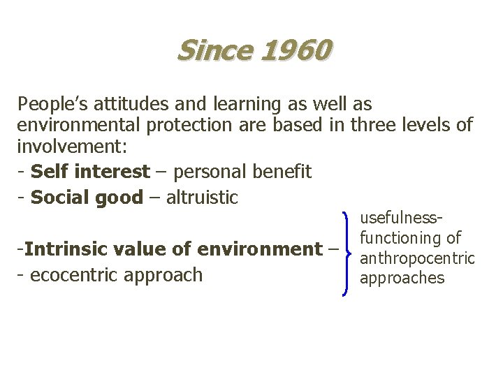 Since 1960 People’s attitudes and learning as well as environmental protection are based in