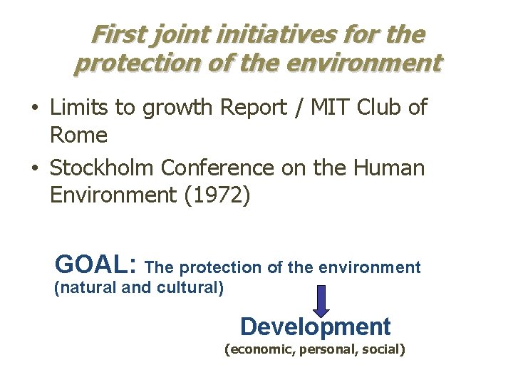 First joint initiatives for the protection of the environment • Limits to growth Report