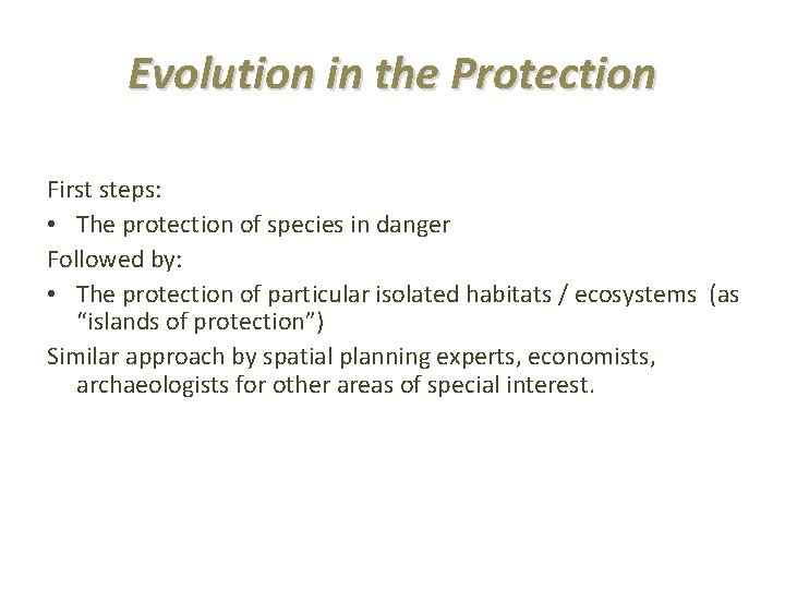 Evolution in the Protection First steps: • The protection of species in danger Followed