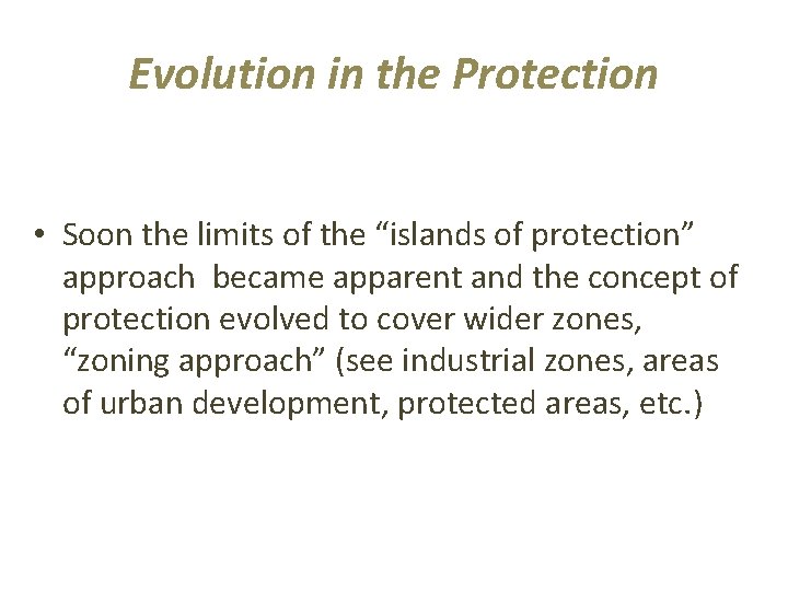 Evolution in the Protection • Soon the limits of the “islands of protection” approach