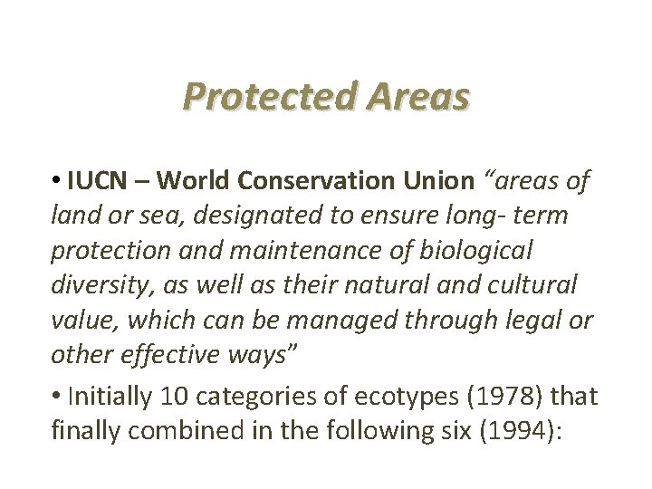 Protected Areas • IUCN – World Conservation Union “areas of land or sea, designated