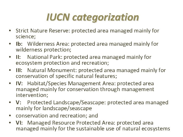 IUCN categorization • Strict Nature Reserve: protected area managed mainly for science; • Ib: