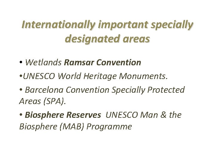 Internationally important specially designated areas • Wetlands Ramsar Convention • UNESCO World Heritage Monuments.