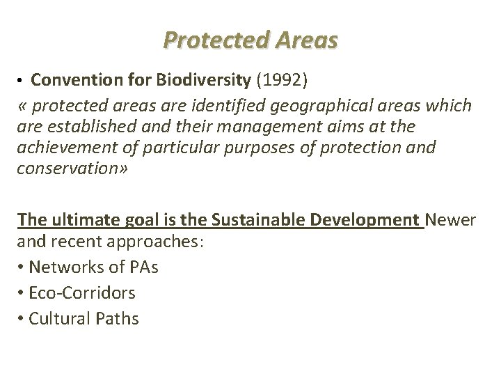 Protected Areas • Convention for Biodiversity (1992) « protected areas are identified geographical areas