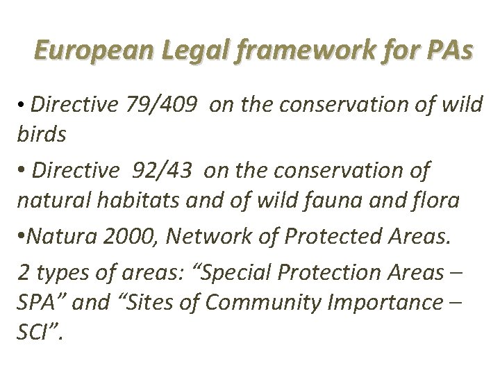  European Legal framework for PAs • Directive 79/409 on the conservation of wild