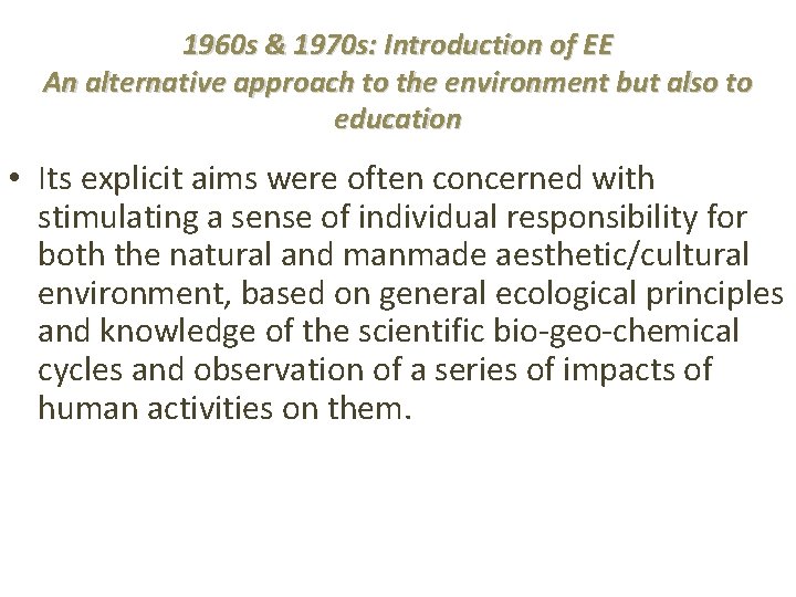 1960 s & 1970 s: Introduction of EE An alternative approach to the environment
